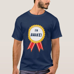 I'm Awake T-Shirt