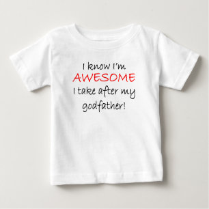 I'm Awesome I Take After My Godfather Baby T-Shirt