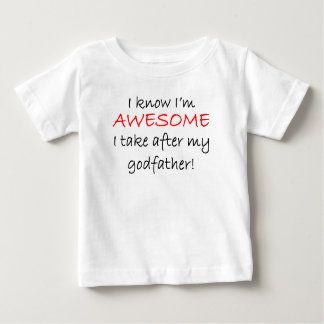 I'm Awesome I Take After My Godfather Baby T-Shirt
