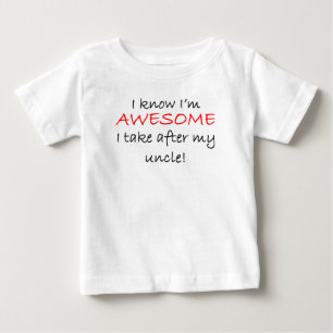 I'm Awesome I Take After My Uncle Baby T-Shirt