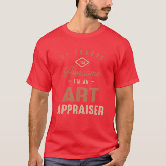 Im Awesome Im a Art Appraiser Funny Job funny T-Shirt