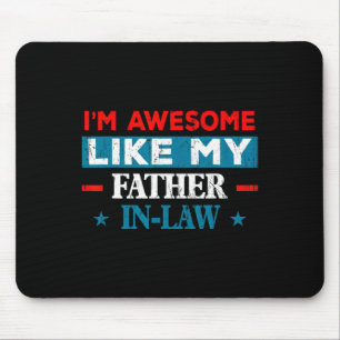 I'm Awesome Like My Father In Law Mothers Day Fath Mouse Pad