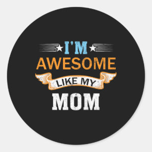 I'm Awesome Like My Mum Retro Mothers Day Fathers Classic Round Sticker
