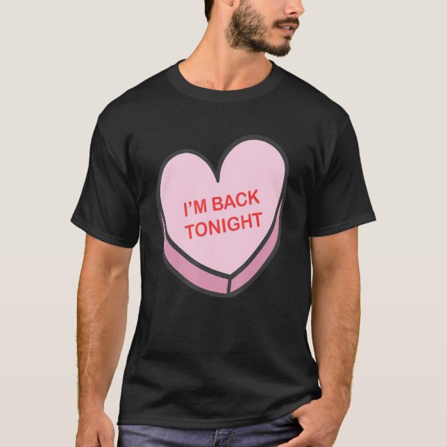 I'm Back Tonight Happy Valentines Day Nurse Group  T-Shirt (Front)