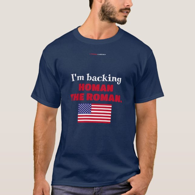 I'm backing HOMAN THE ROMAN. T-Shirt (Front)