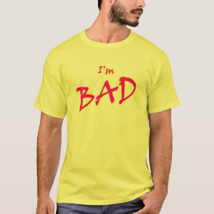 I'm Bad Tee
