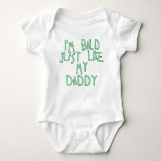I'm Bald Just Like My Daddy in Soft Green Font Baby Bodysuit