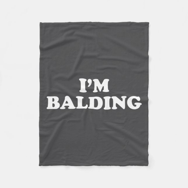 I'm Balding Shirt Funny Sarcastic Saying Men Women Fleece Blanket (Front)