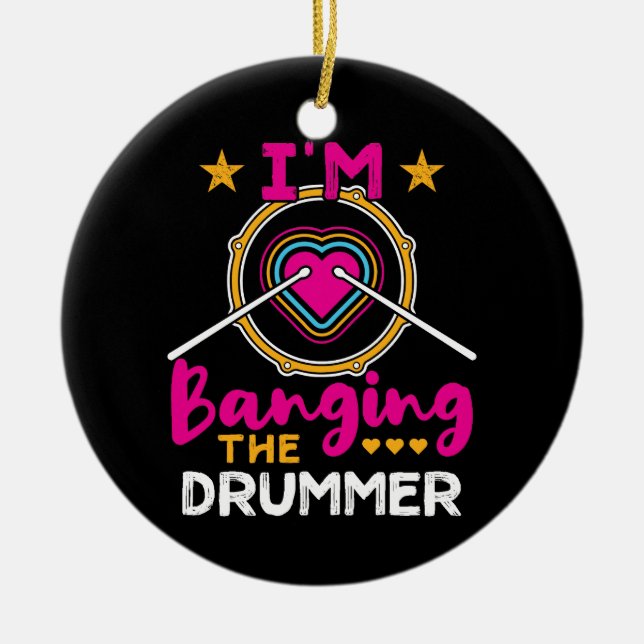 I'm Banging the Drummer Funny Wife GF  Ceramic Ornament (Front)