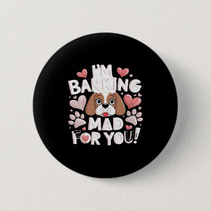 I'm Barking Mad for You! Dog 6 Cm Round Badge