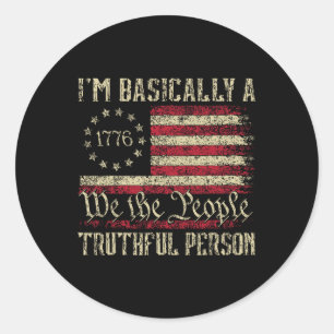 I'm Basically A Truthful Person Us Flag Election 2 Classic Round Sticker