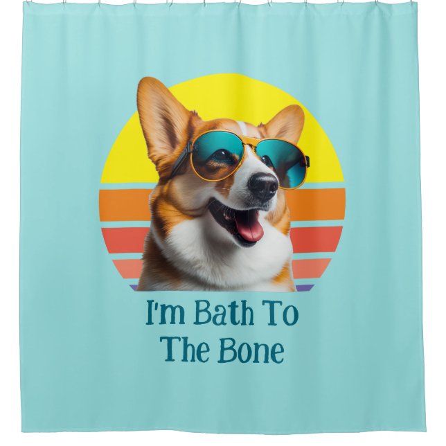 I'm Bath To The Bone Funny Corgi With Sunglasses Shower Curtain (Front)