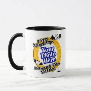 I'm Batty About My Wife Photo White Mug