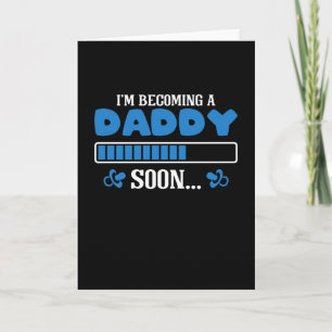 I'm becoming a Daddy soon Becoming a dad Card