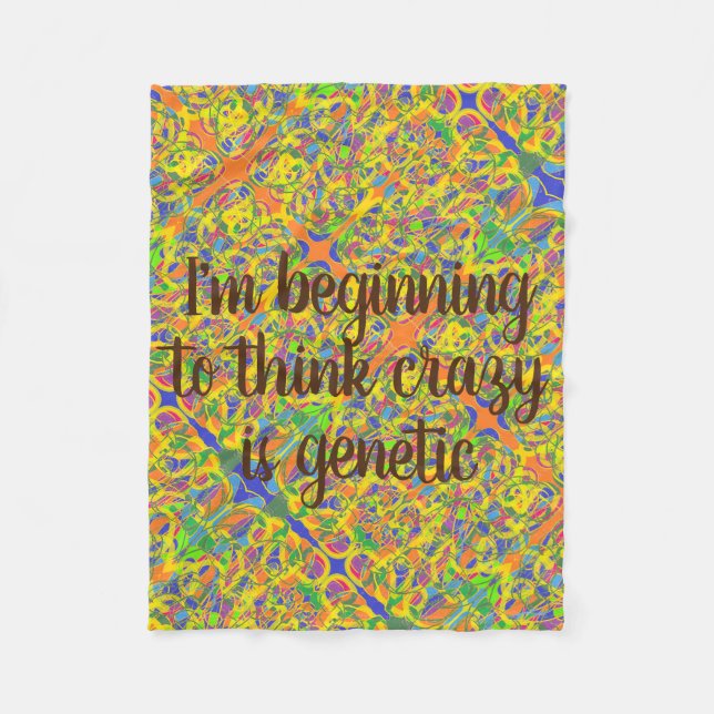 I'm beginning to think crazy is genetic abstract a fleece blanket (Front)