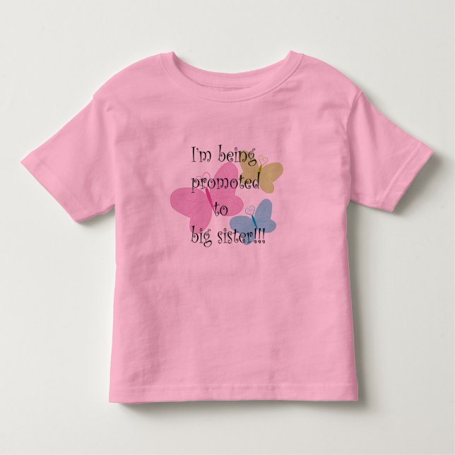 I'm Being Promoted to Big Sister Toddler T Shirt (Front)