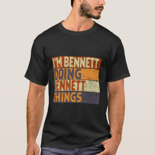 I'M Bennett Doing Bennett Things Joke T-Shirt