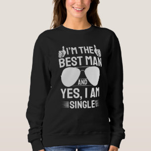 I'm Best Man Wedding Groomsmen Bridal Bachelor Pa Sweatshirt