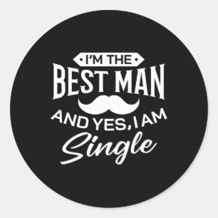 I'm Best Man Wedding Groomsmen Funny Bridal Bachel Classic Round Sticker