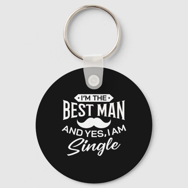 I'm Best Man Wedding Groomsmen Funny Bridal Bachel Key Ring (Front)