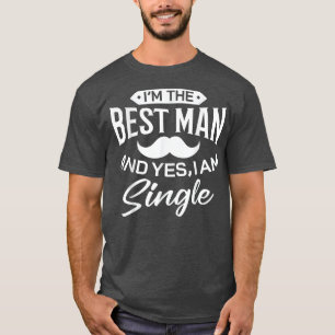 Im Best Man Wedding Groomsmen Funny Bridal Bachelo T-Shirt