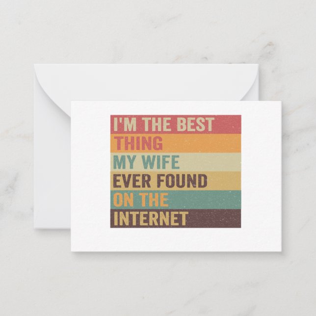 I'm Best Thing My Wife Ever Found on the Internet  Card (Front)