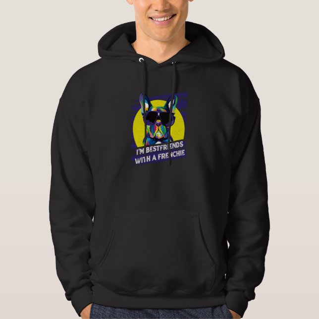 Im Bestfriends with a Frenchie French Bulldog Humo Hoodie (Front)