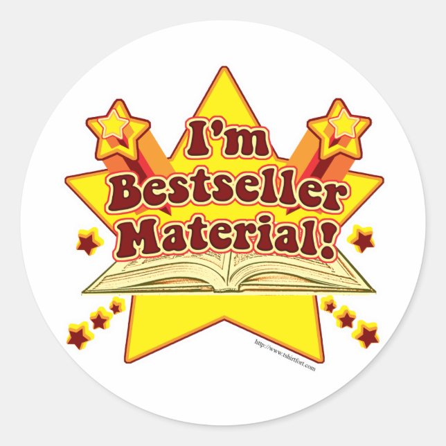 I'm Bestseller Material! Classic Round Sticker (Front)