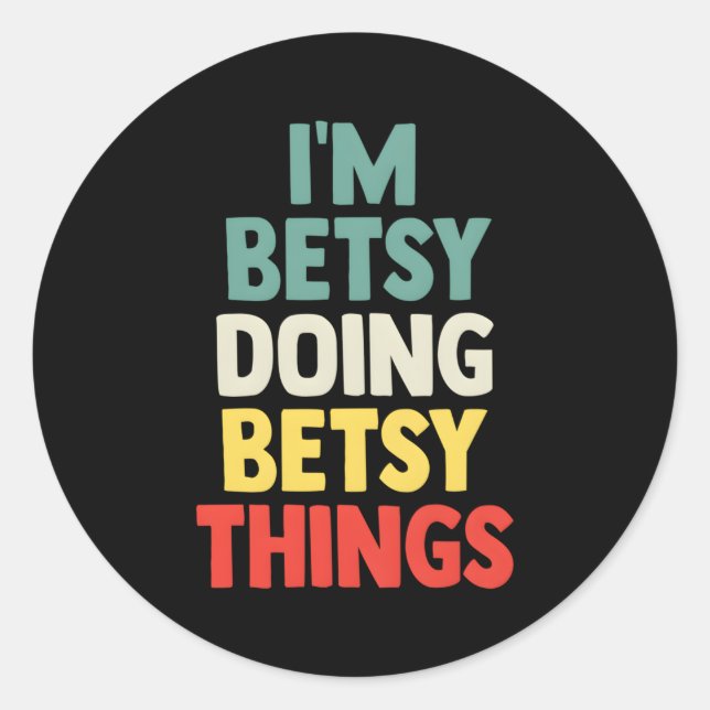 I'M Betsy Doing Betsy Things Personalised Name Classic Round Sticker (Front)