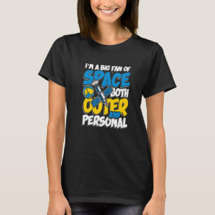 I'm Big Fan of Space Both Outer and Personal Astro T-Shirt