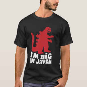 I'm Big In Japan Funny Sarcastic Saying T-Shirt