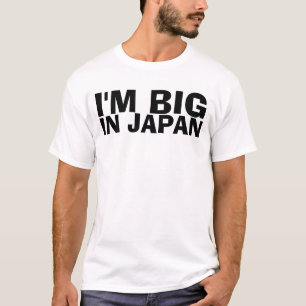 I'm BIG in JAPAN, T-shirts, Funny T-Shirt
