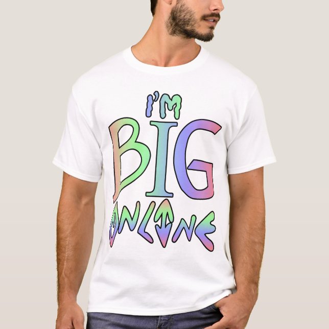 I'm BIG online! T-Shirt (Front)