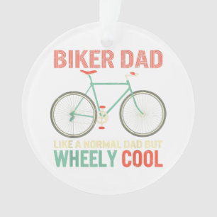I'm Biker Dad Fathers Day Wheely Cooler bicycle Bi Ornament