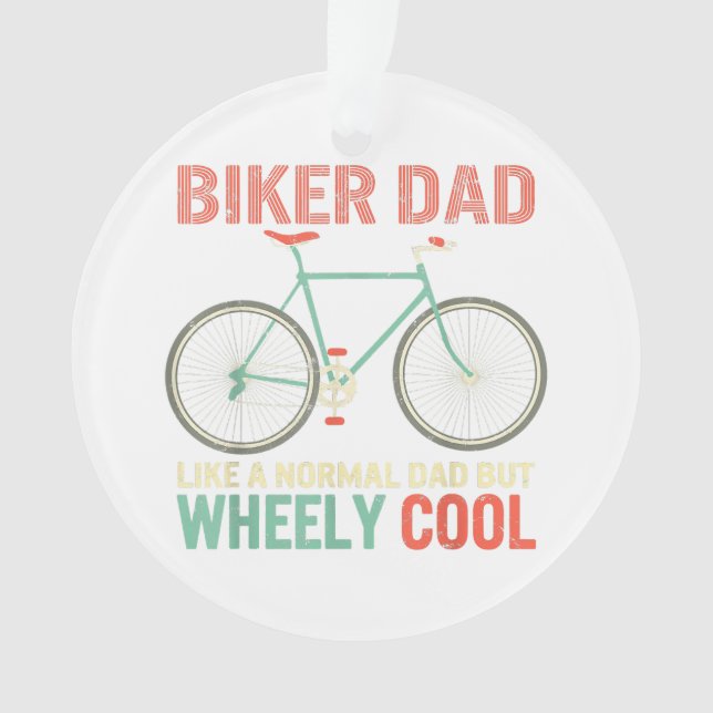 I'm Biker Dad Fathers Day Wheely Cooler bicycle Bi Ornament (Front)