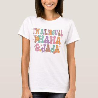 I'm Bilingual Haha and Jaja Funny Spanish Teacher T-Shirt