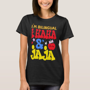 I'm Bilingual I Haha and Jaja Spanish Teacher Maes T-Shirt