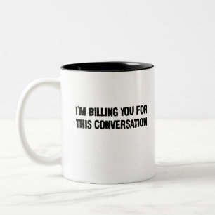 I'm billing You For This Conversation Funny Lawyer Two-Tone Coffee Mug