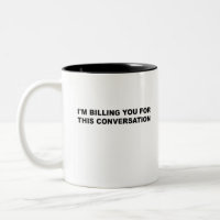 I'm billing You For This Conversation Funny Lawyer