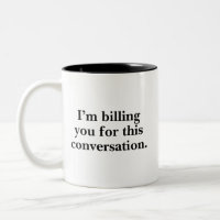 I'm Billing You For This Conversation Funny Lawyer