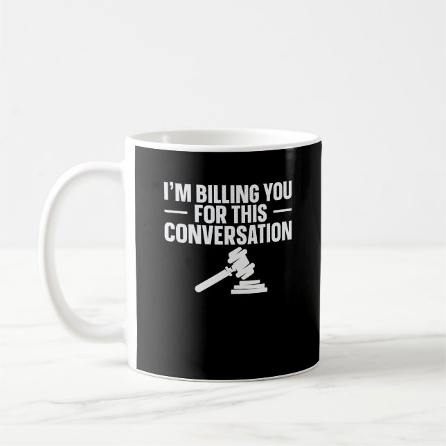 Im Billing You For This Conversation Lawyer Law Sc Coffee Mug (Left)