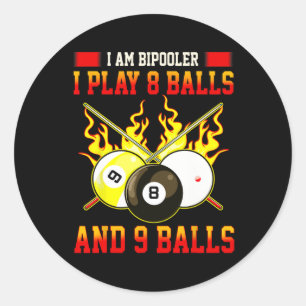 Im Bipooler I Play 8 - 9 Funny Billiards Game Classic Round Sticker