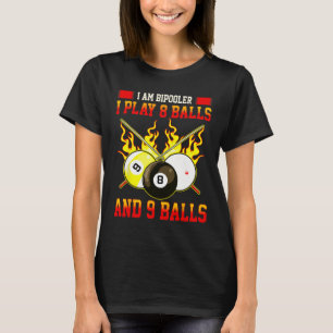 Im Bipooler I Play 8 - 9 Funny Billiards Game T-Shirt