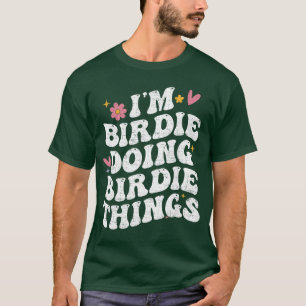 Im Birdie Doing Birdiehings Retro Groovy Personali T-Shirt