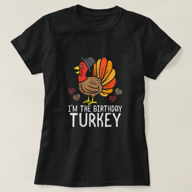 I'm Birthday Turkey Funny Happy Thanksgiving Men K T-Shirt (Design Front)