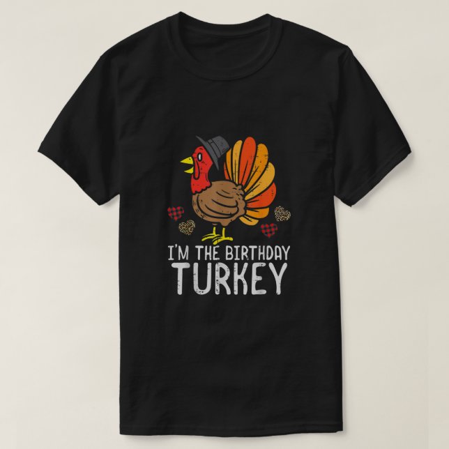 I'm Birthday Turkey Funny Happy Thanksgiving Men W T-Shirt (Design Front)