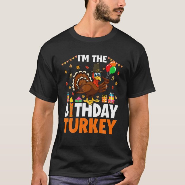I'm Birthday Turkey Thanksgiving Matching Birthday T-Shirt (Front)