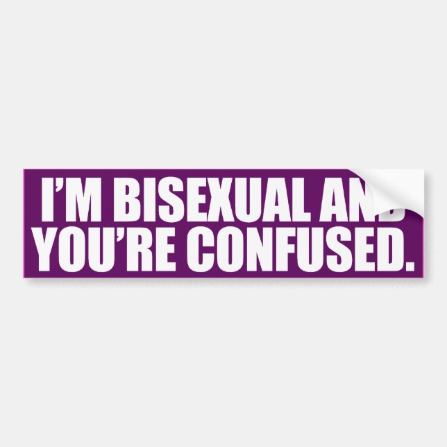 I'M BISEXUAL AND YOU'RE CONFUSED -.png Bumper Sticker (Front)