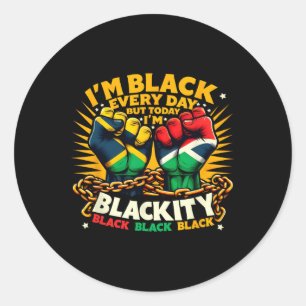 I'm Black Every Day But Today Im Blackity Black Fi Classic Round Sticker