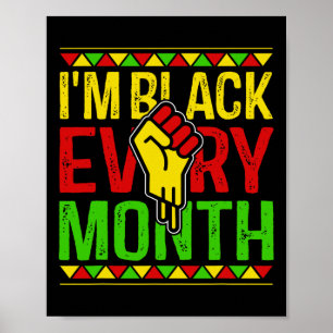 I'm Black Every Month African American Black Histo Poster